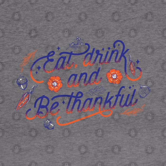 Eat, Drink And Be Thankful Thanksgiving Vintage design by Delicious Design